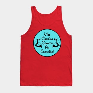 Vibe Chasing Is Exercise Tank Top